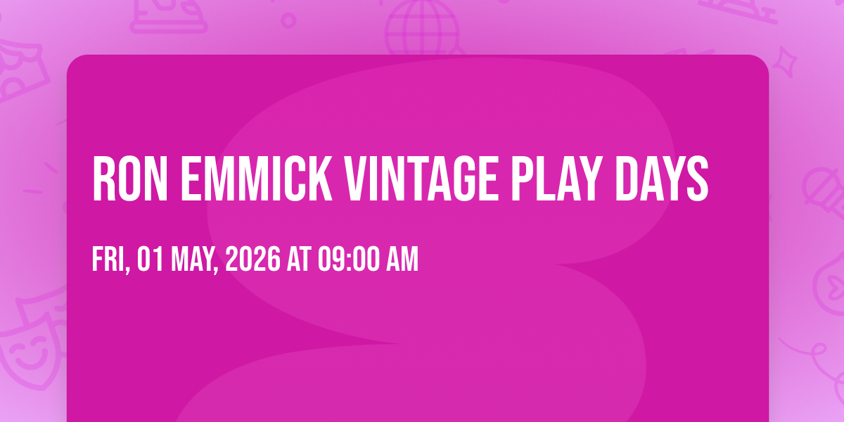 RON EMMICK VINTAGE PLAY DAYS