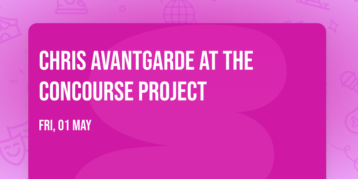 Chris Avantgarde at The Concourse Project