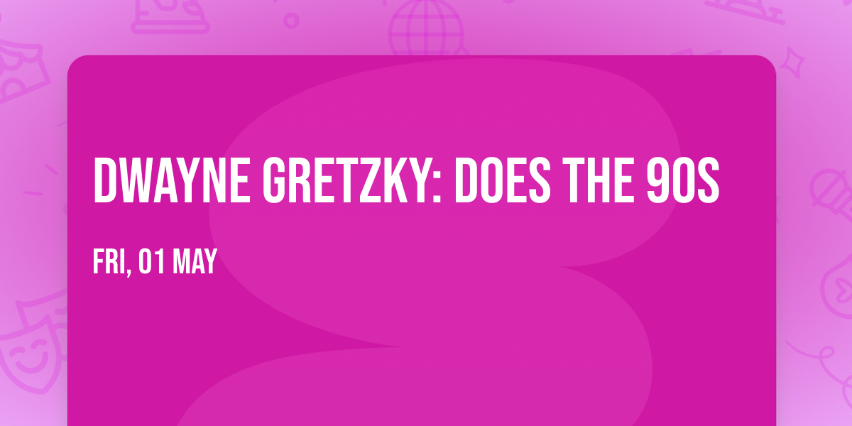 Dwayne Gretzky: Does The 90S