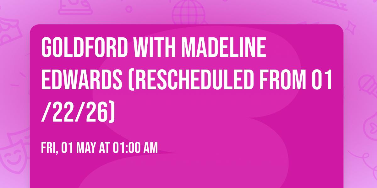GoldFord with Madeline Edwards (Rescheduled from 01\/22\/26)