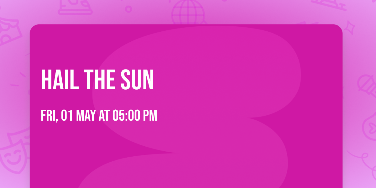 Hail The Sun