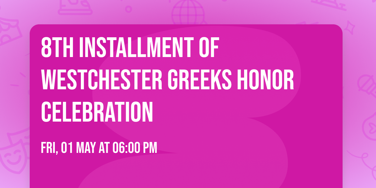 8th Installment of Westchester GREEKS Honor Celebration