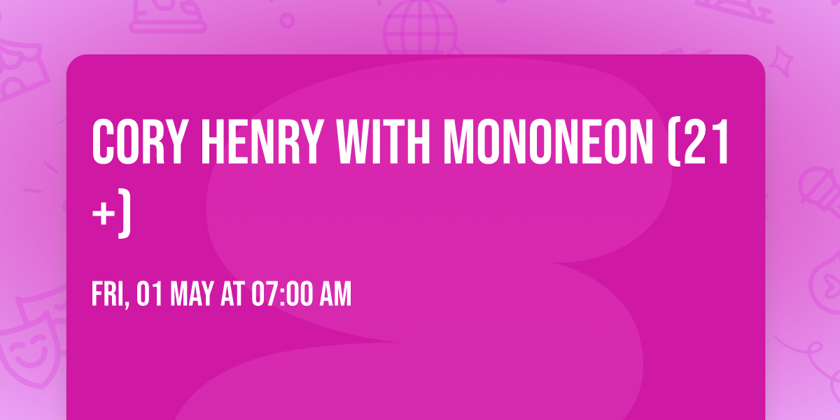 Cory Henry with MonoNeon (21+)