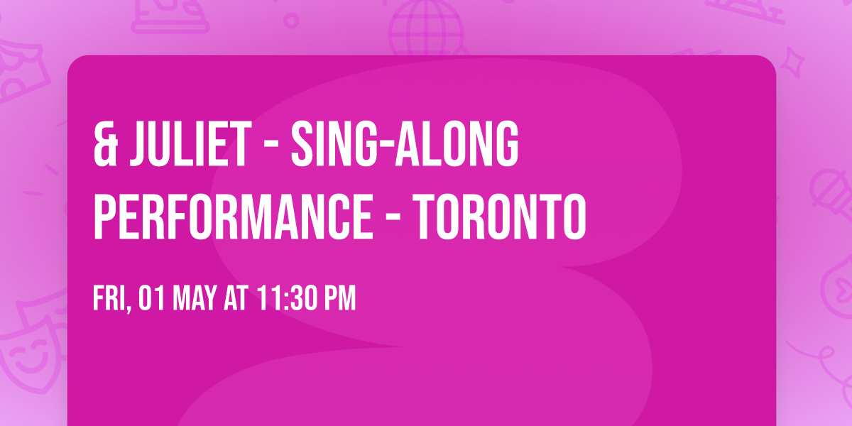 & Juliet - Sing-Along Performance - Toronto