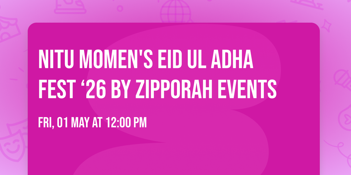 NITU MOMEN'S Eid ul Adha Fest \u201826 by ZIPPORAH EVENTS