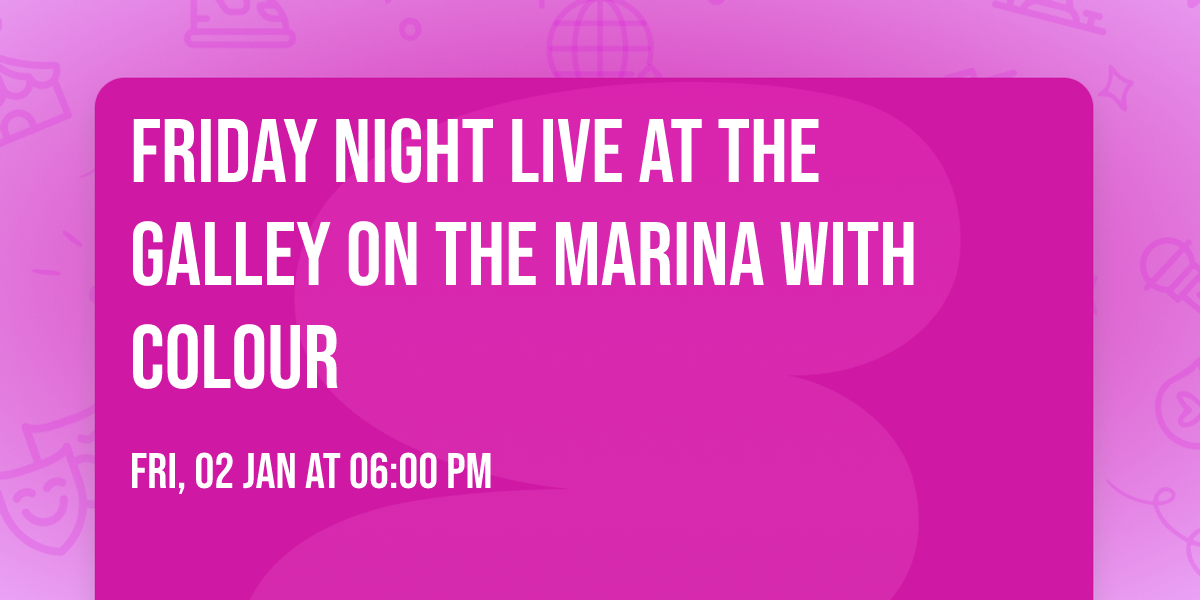 Friday Night Live at The Galley On the Marina with Colour 