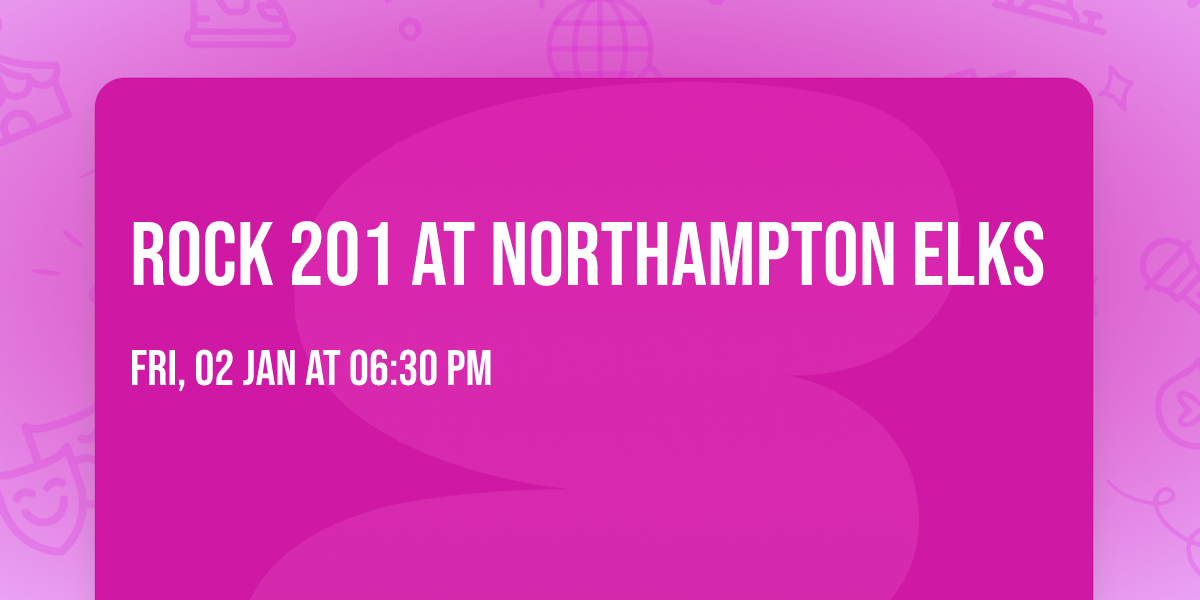 Rock 201 at Northampton Elks