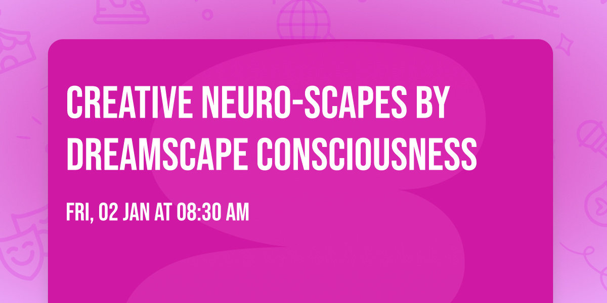 Creative Neuro-Scapes by DreamScape Consciousness