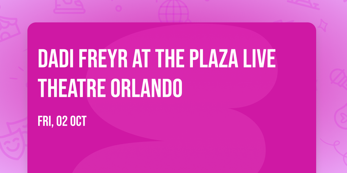 Dadi Freyr at The Plaza Live Theatre Orlando