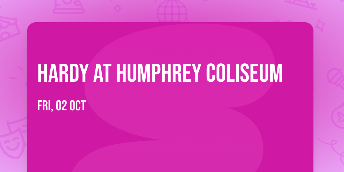 Hardy at Humphrey Coliseum