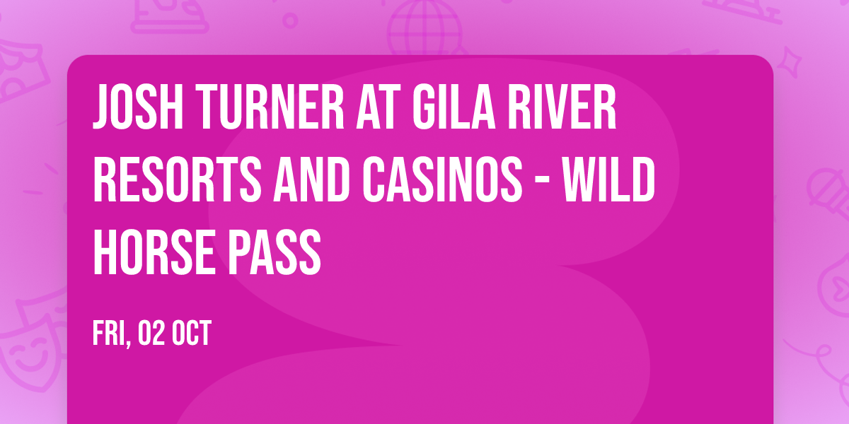 Josh Turner at Gila River Resorts and Casinos - Wild Horse Pass