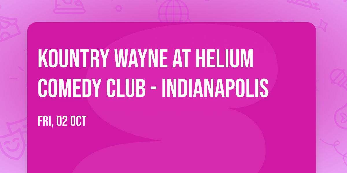 Kountry Wayne at Helium Comedy Club - Indianapolis