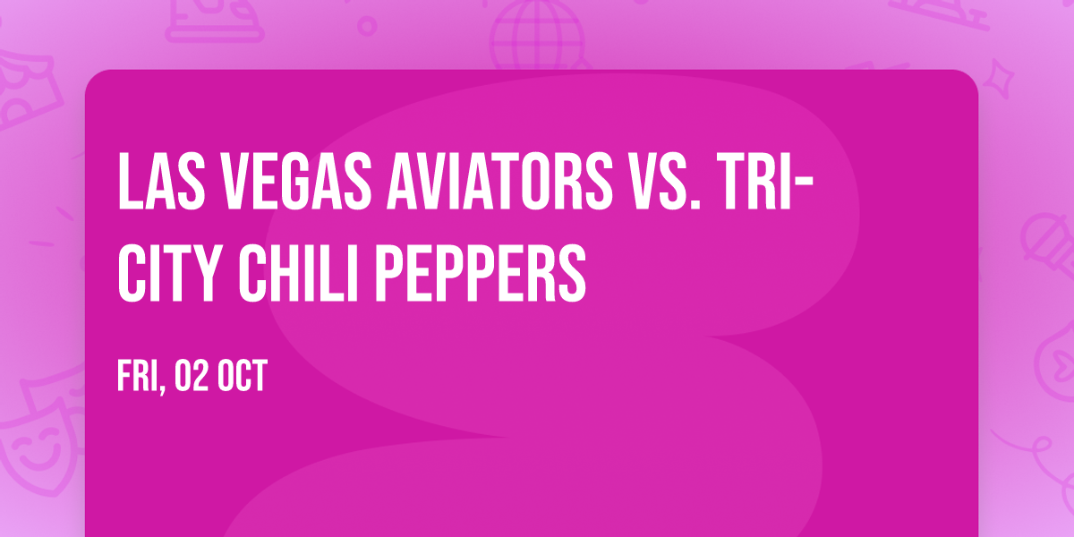 Las Vegas Aviators vs. Tri-City Chili Peppers