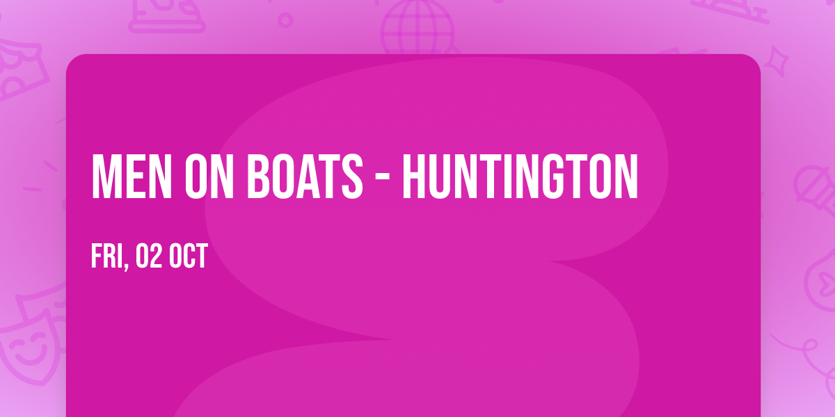 Men on Boats - Huntington