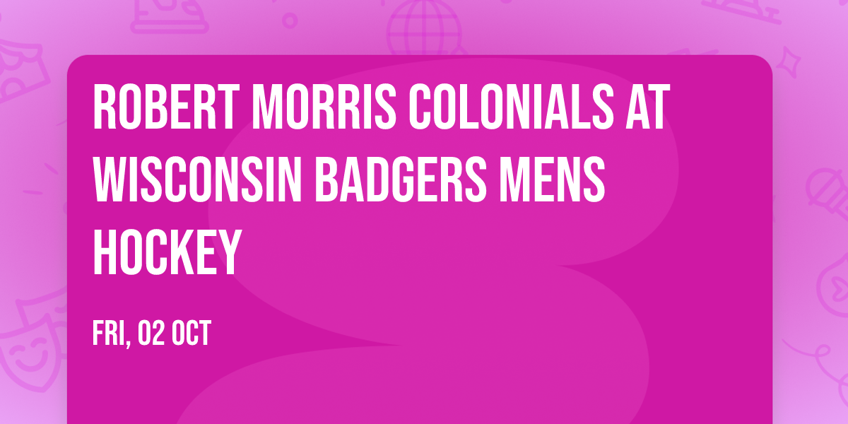 Robert Morris Colonials at Wisconsin Badgers Mens Hockey