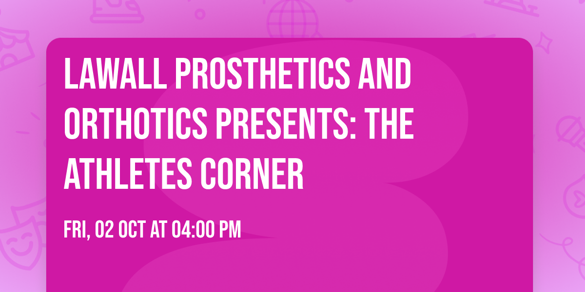 Lawall Prosthetics and Orthotics Presents:  The Athletes Corner