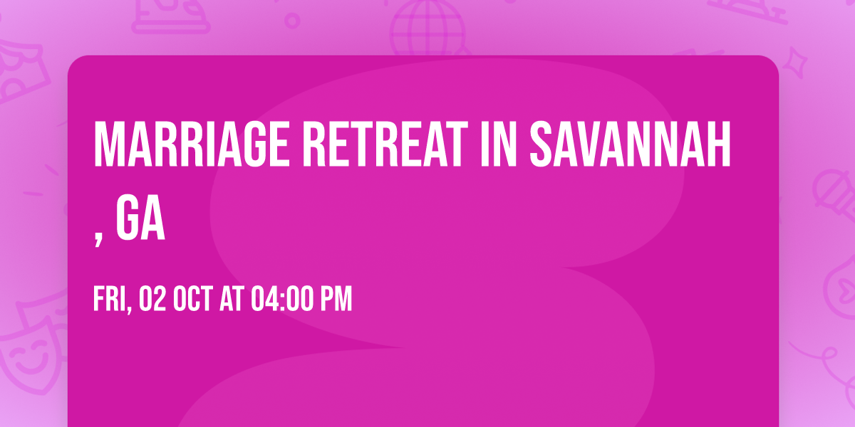Marriage Retreat in Savannah, GA