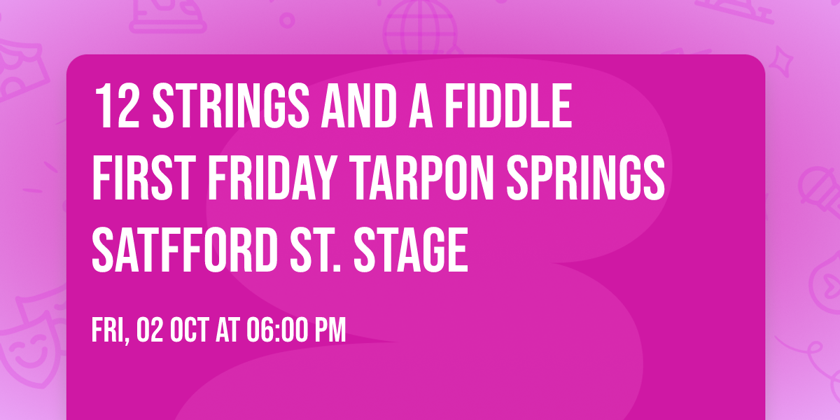 12 Strings And A Fiddle First Friday Tarpon Springs Satfford St. Stage 
