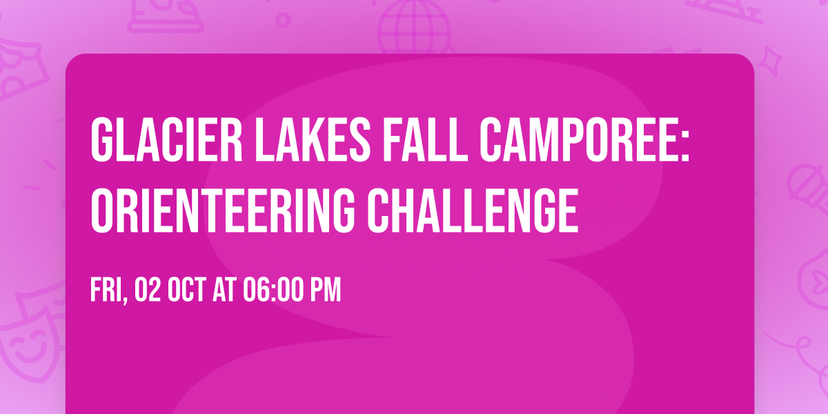 Glacier Lakes Fall Camporee: Orienteering Challenge