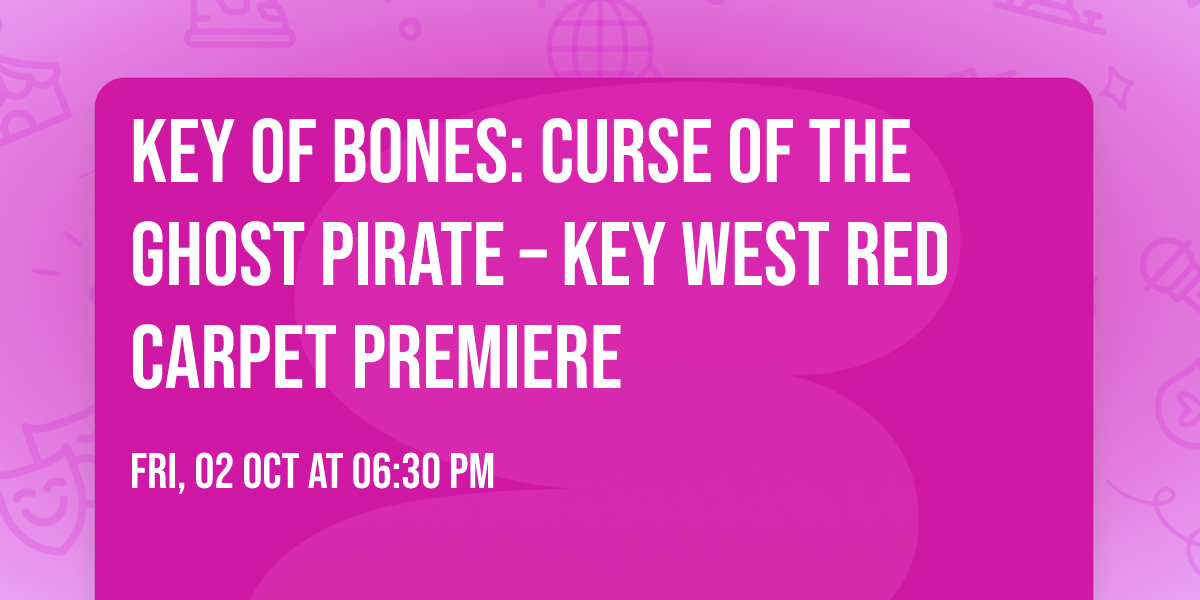 Key of Bones: Curse of the Ghost Pirate \u2013 Key West Red Carpet Premiere 