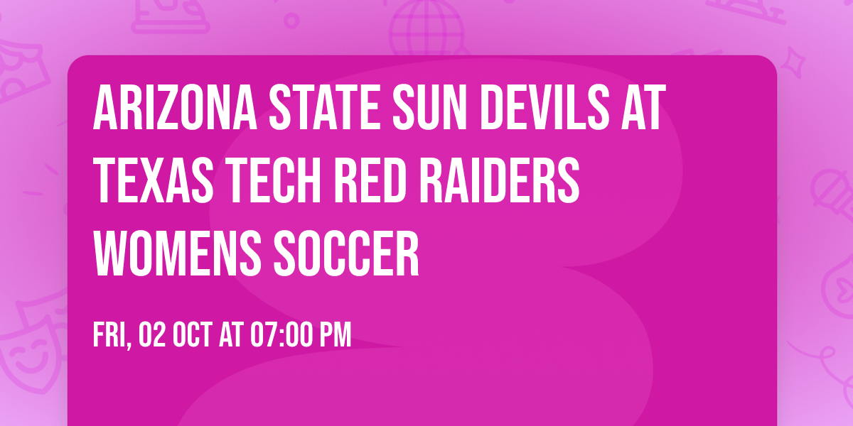 Arizona State Sun Devils at Texas Tech Red Raiders Womens Soccer