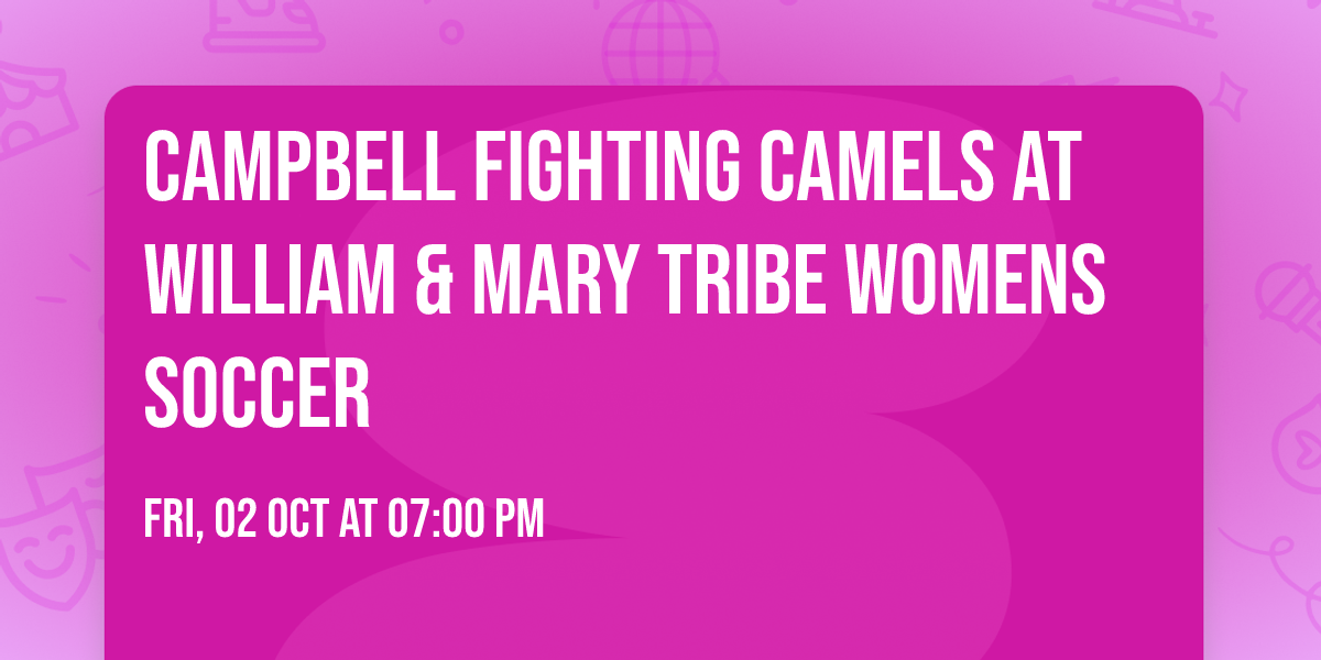 Campbell Fighting Camels at William & Mary Tribe Womens Soccer