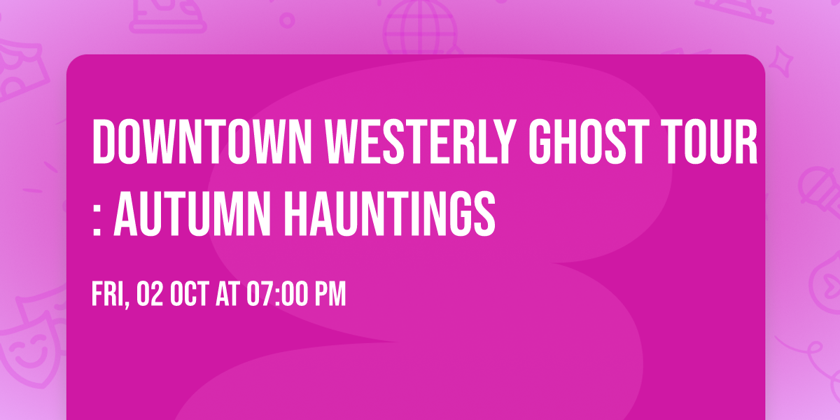 Downtown Westerly Ghost Tour: Autumn Hauntings