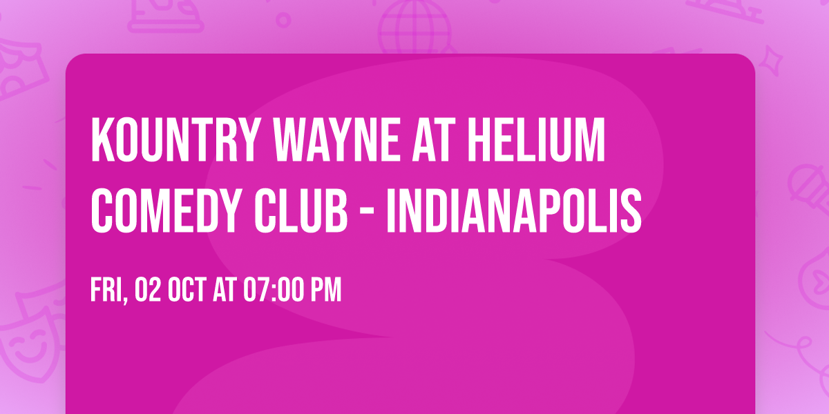 Kountry Wayne at Helium Comedy Club - Indianapolis