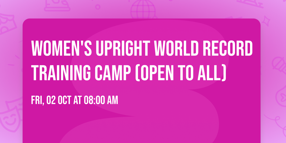 Women's Upright World Record Training Camp (open to all)