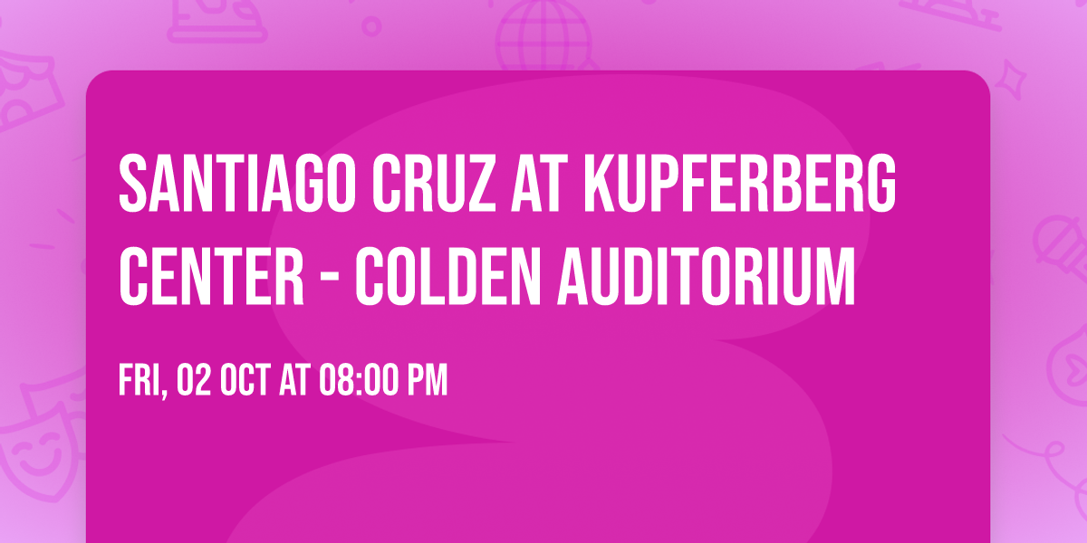 Santiago Cruz at Kupferberg Center - Colden Auditorium