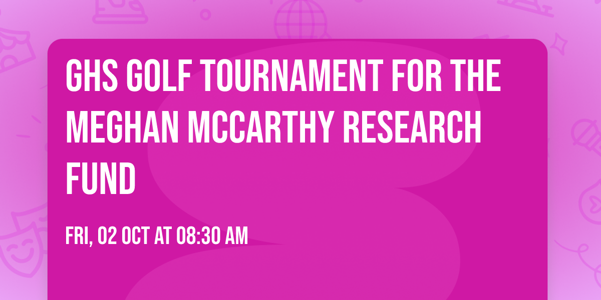 GHS Golf Tournament for the Meghan McCarthy Research Fund