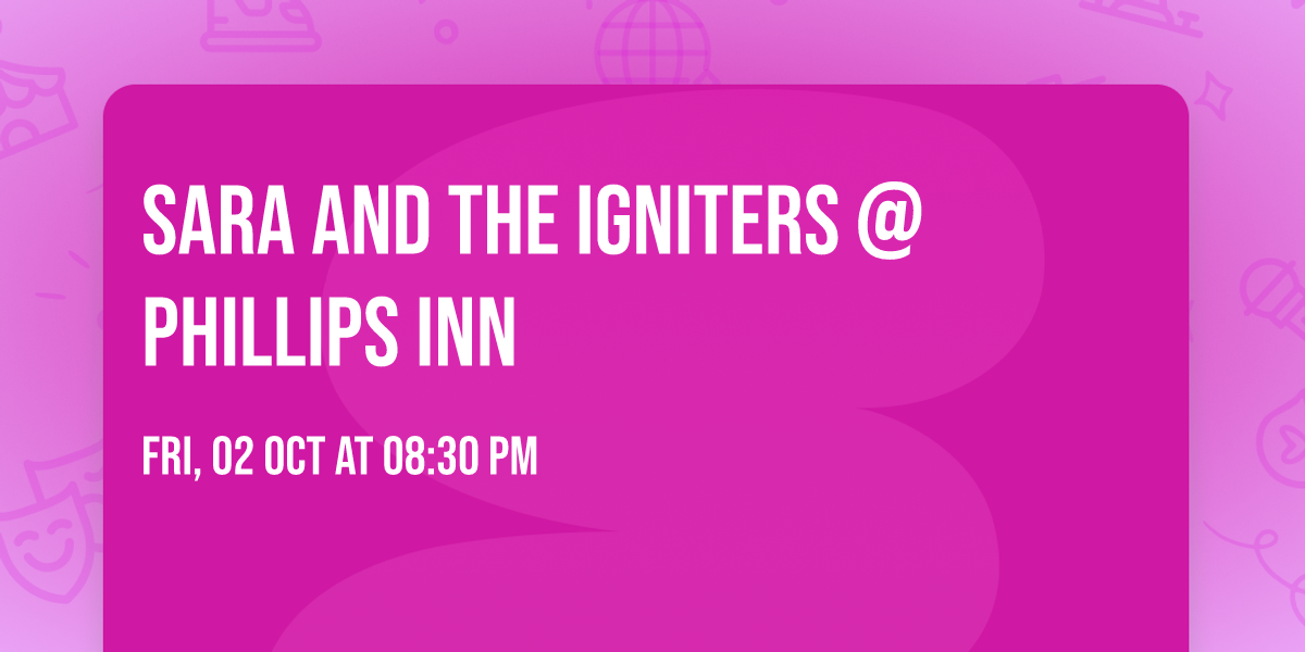 Sara and The Igniters @ Phillips Inn