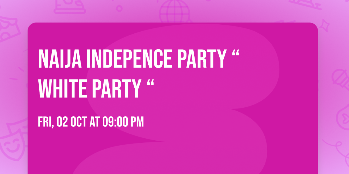 NAIJA INDEPENCE PARTY \u201c WHITE PARTY \u201c