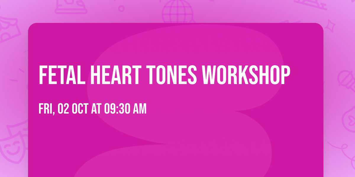 Fetal Heart Tones Workshop