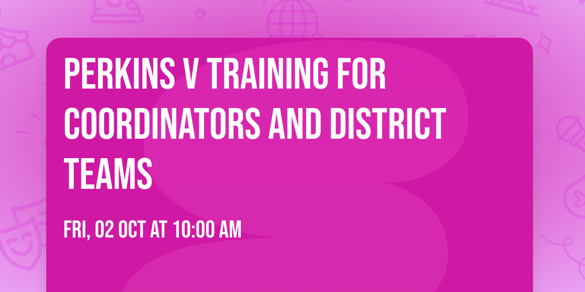 Perkins V Training for Coordinators and District Teams