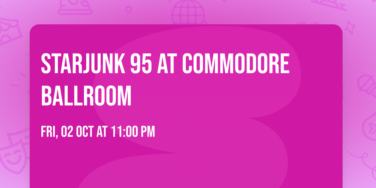 Starjunk 95 at Commodore Ballroom