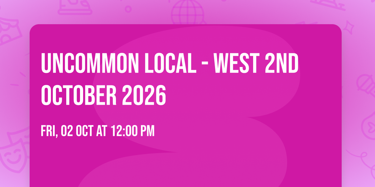 Uncommon Local - West 2nd October 2026