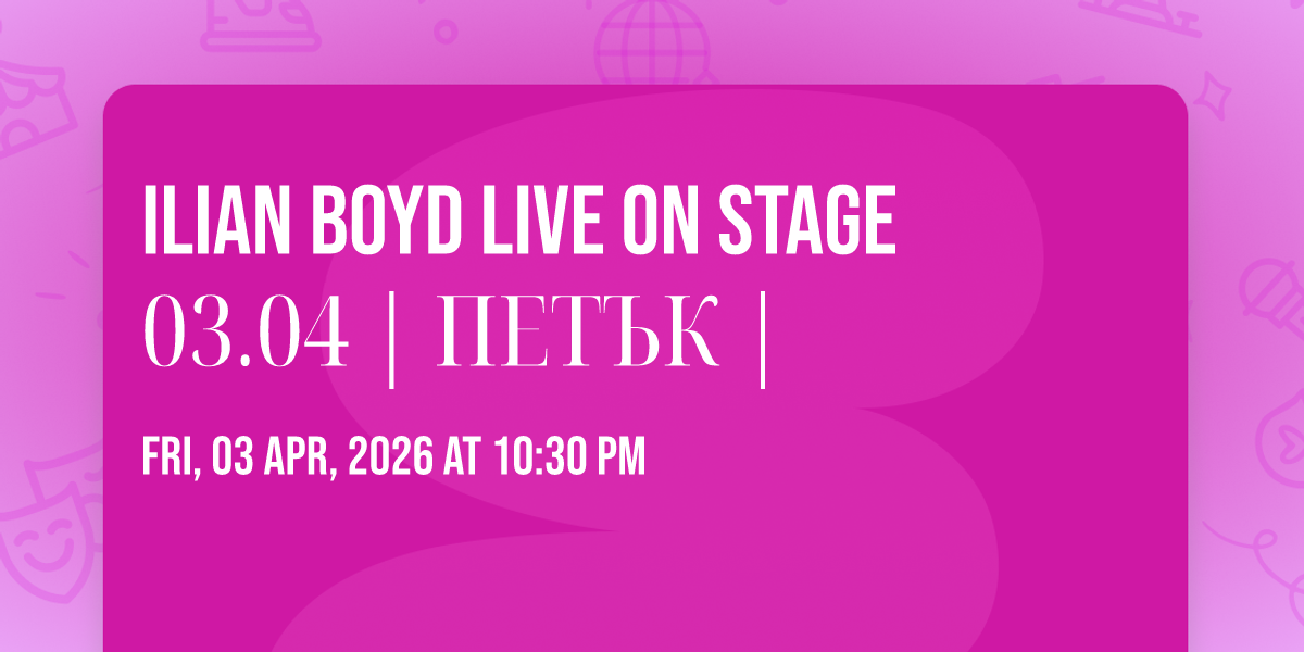 ILIAN BOYD  live on stage 03.04 | \u041f\u0415\u0422\u042a\u041a |