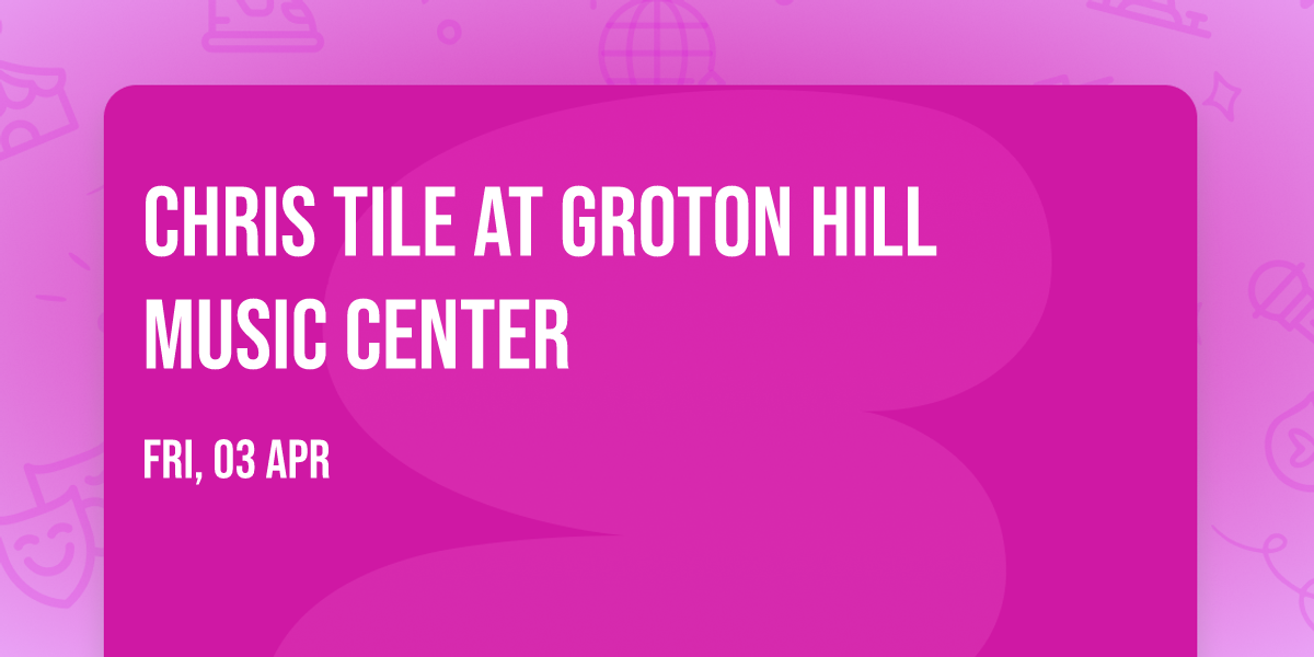 Chris Tile at Groton Hill Music Center