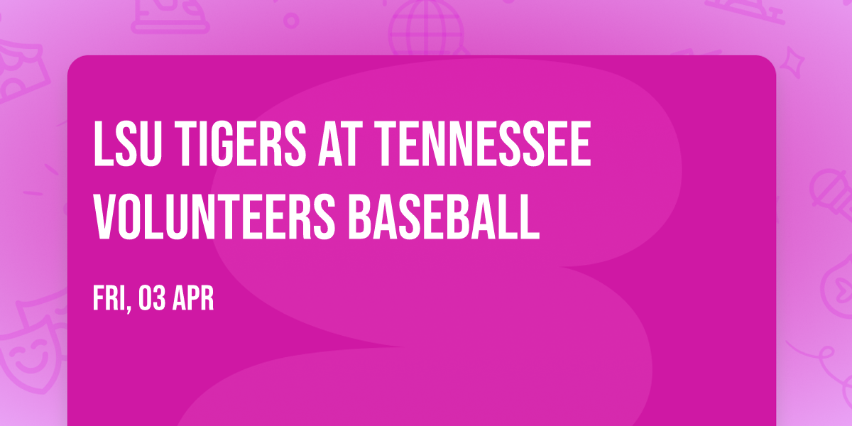 LSU Tigers at Tennessee Volunteers Baseball
