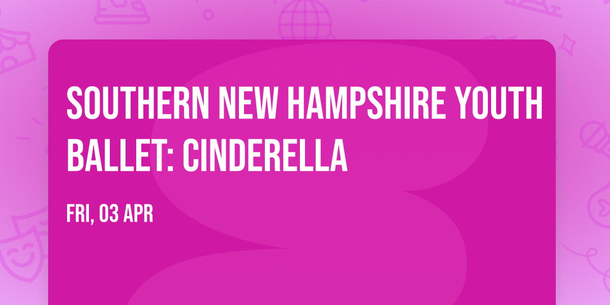 Southern New Hampshire Youth Ballet: Cinderella