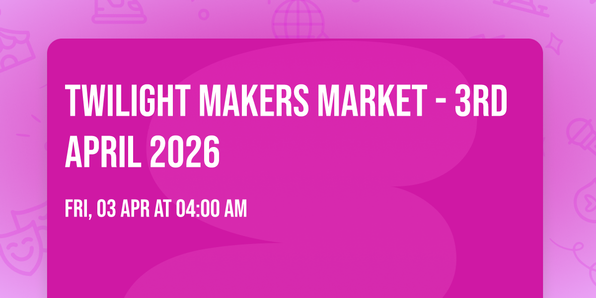 Twilight Makers Market - 3rd April 2026