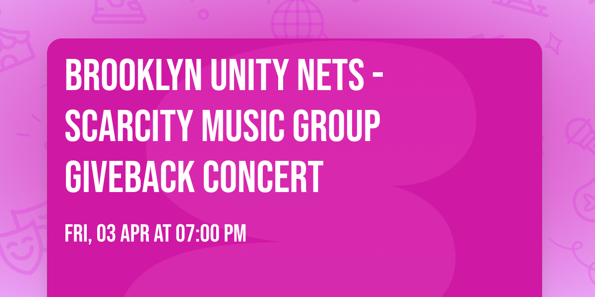 Brooklyn Unity Nets - ScarCity Music Group GiveBack Concert
