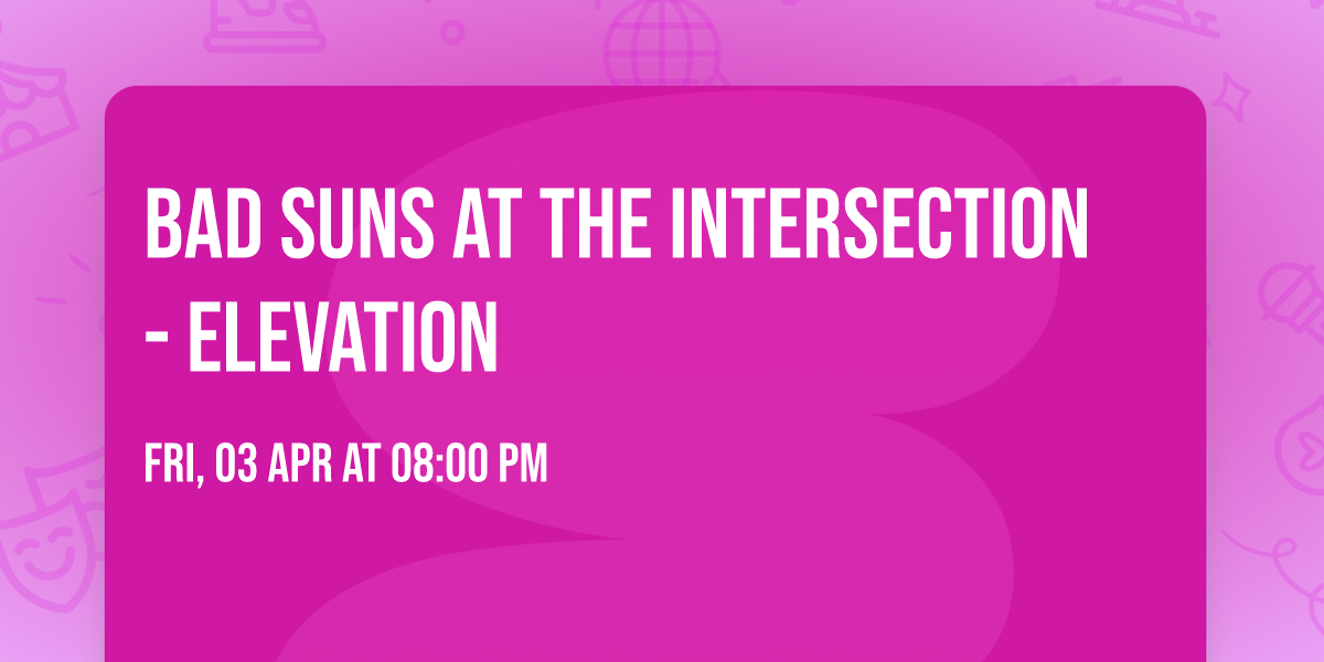 Bad Suns at The Intersection - Elevation