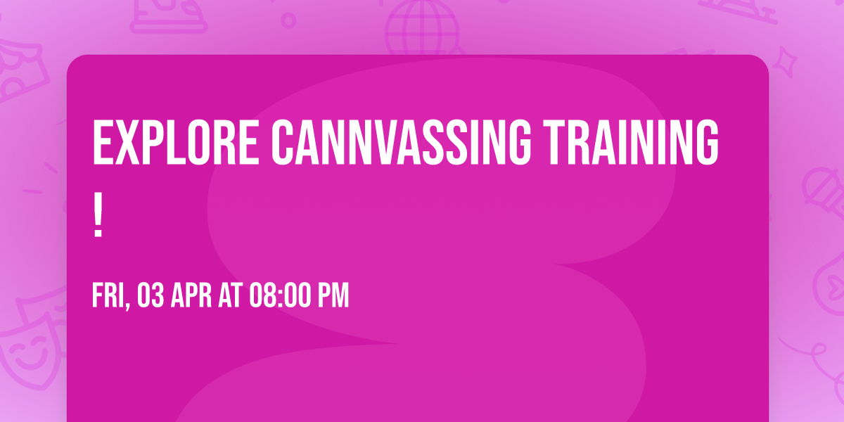 EXPLORE CANNVASSING TRAINING! 