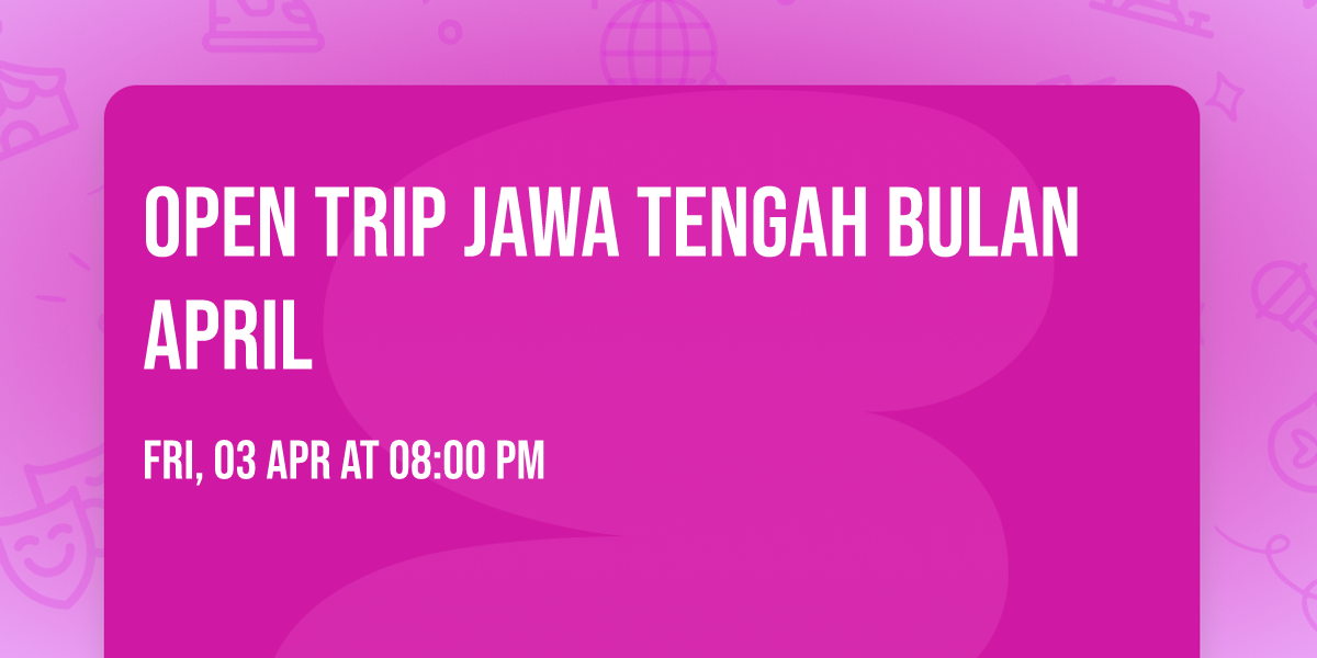 OPEN TRIP JAWA TENGAH BULAN APRIL