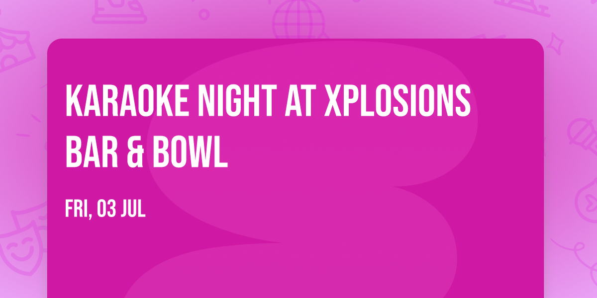 \ud83c\udfa4 Karaoke Night at Xplosions Bar & Bowl \ud83c\udfb6