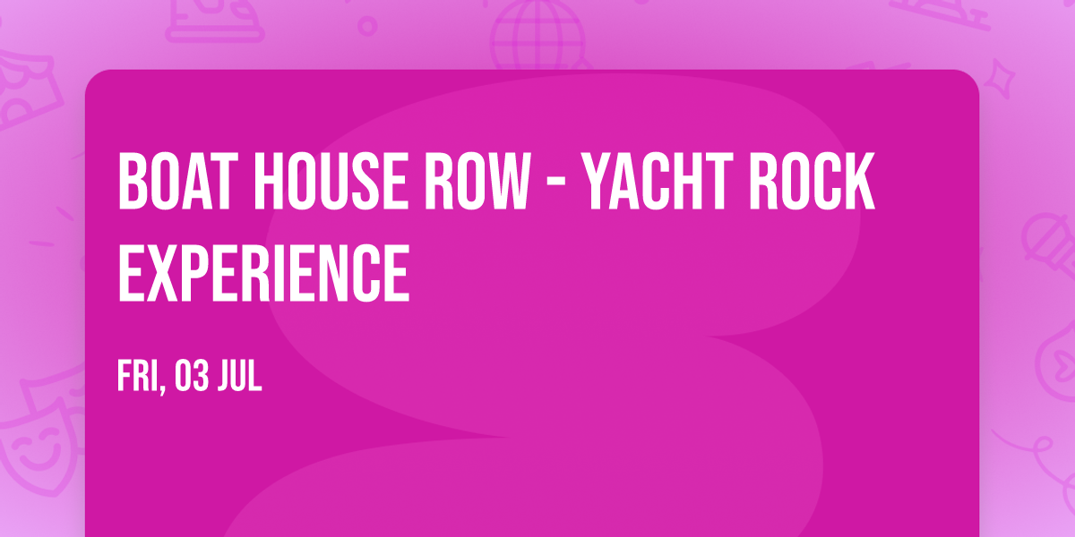 Boat House Row - Yacht Rock Experience