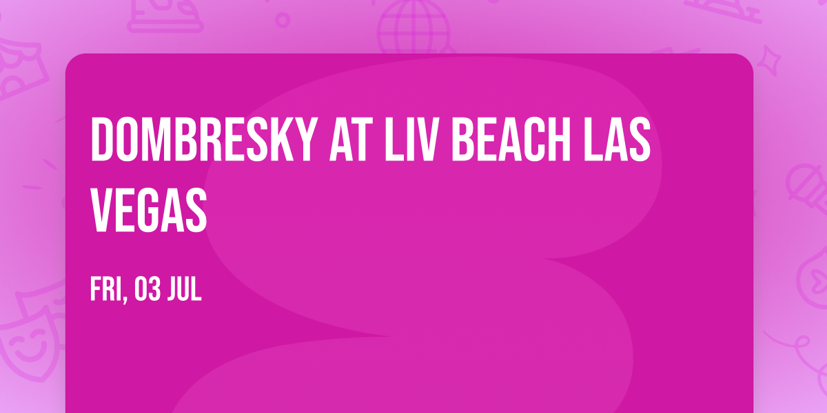 Dombresky at LIV Beach Las Vegas