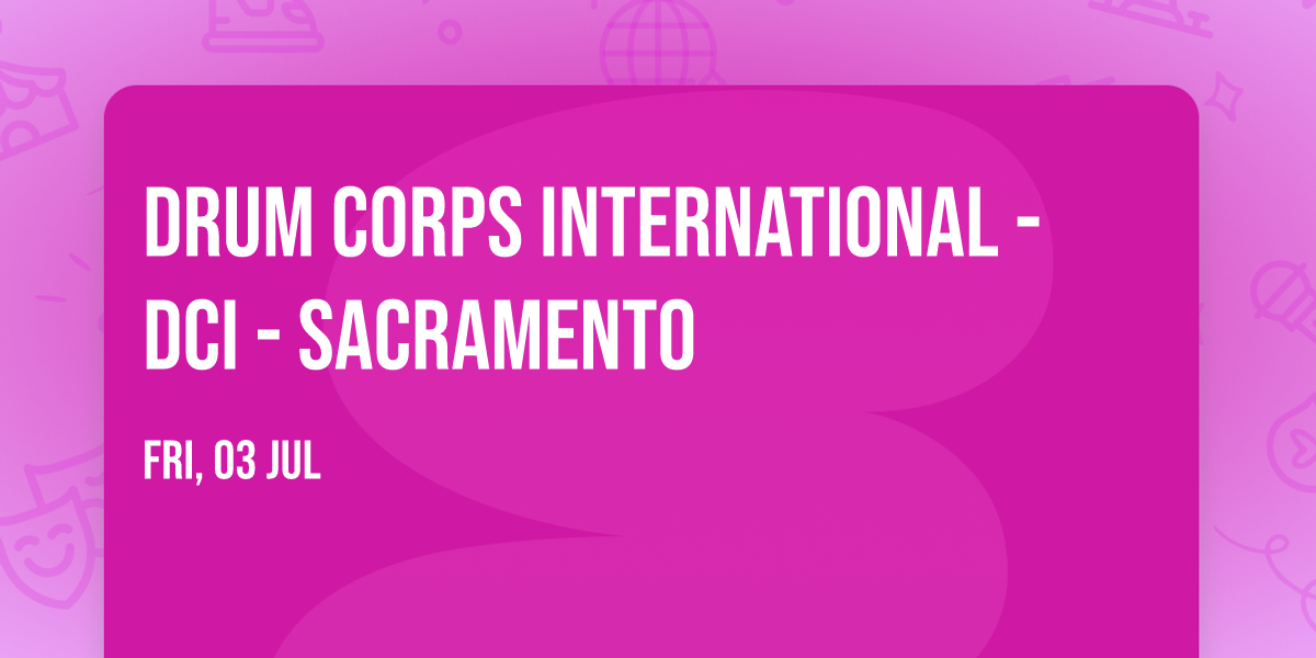 Drum Corps International - DCI - Sacramento
